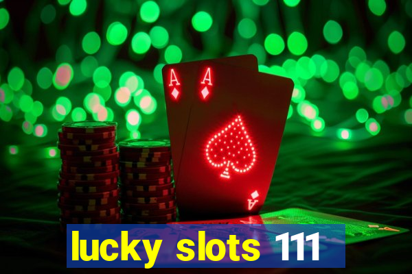 lucky slots 111